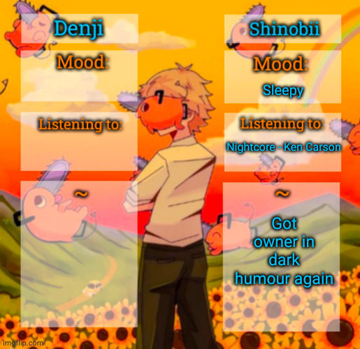the drizzy situation was bullshit | Sleepy; Nightcore - Ken Carson; Got owner in dark humour again | image tagged in denji and shinobii announcement temp | made w/ Imgflip meme maker