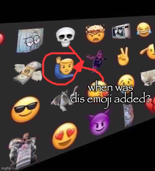 when was dis emoji added? | made w/ Imgflip meme maker