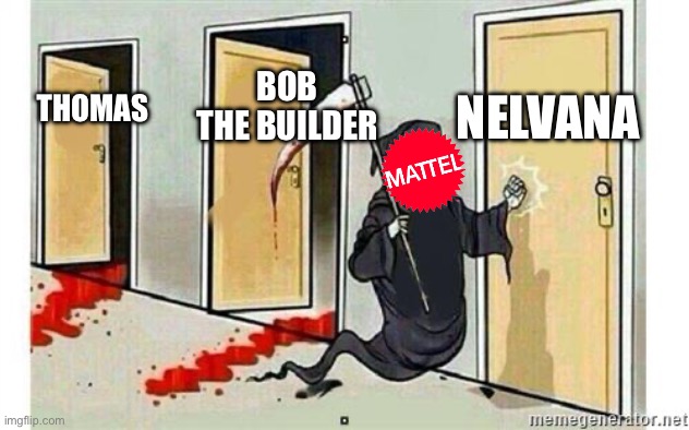 Grim Reaper Knocking Door | NELVANA; BOB THE BUILDER; THOMAS | image tagged in grim reaper knocking door | made w/ Imgflip meme maker