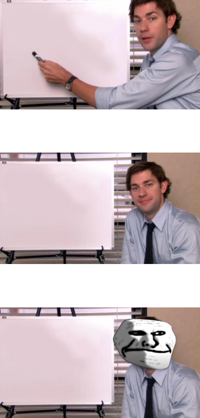 Jim Halbert Explains and gets Sad Trollface Blank Meme Template
