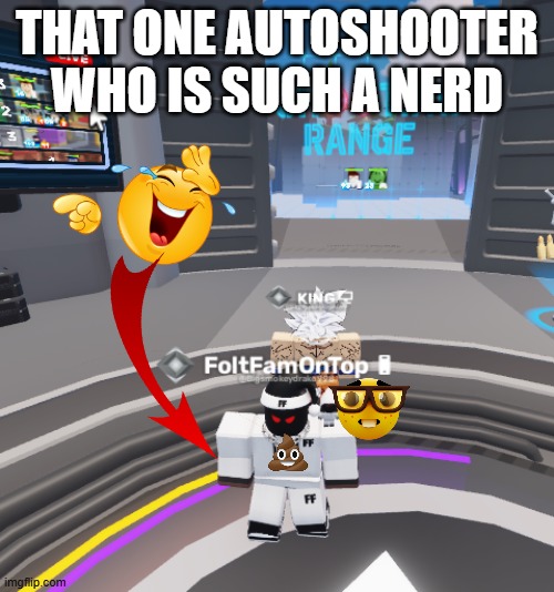 autoshooters are so nerdy | THAT ONE AUTOSHOOTER WHO IS SUCH A NERD | image tagged in robloxrivals,nerdys,autshooters,ban autoshoot | made w/ Imgflip meme maker