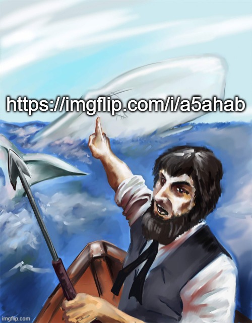 those who know | https://imgflip.com/i/a5ahab | image tagged in captain ahab and moby dick | made w/ Imgflip meme maker