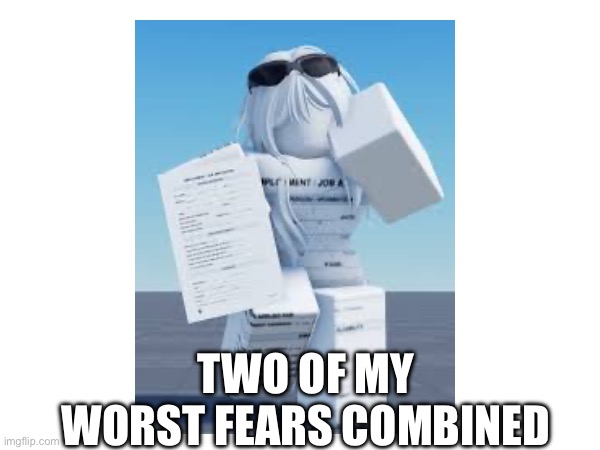 TWO OF MY WORST FEARS COMBINED | made w/ Imgflip meme maker