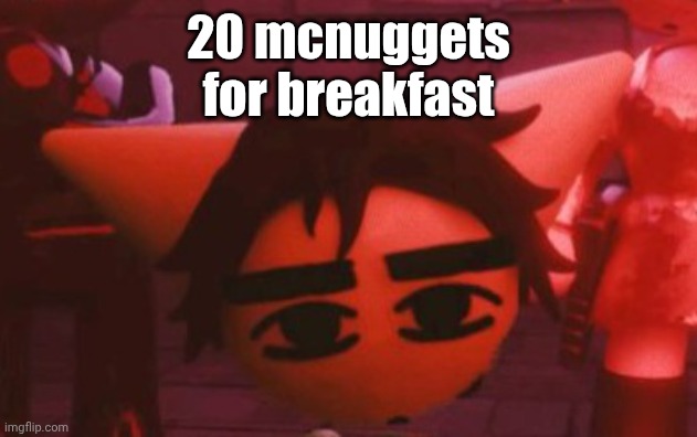 ??? | 20 mcnuggets for breakfast | made w/ Imgflip meme maker