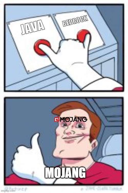 really bedrock and java mojang likes both | BEDROCK; JAVA; MOJANG | image tagged in 2 buttons together | made w/ Imgflip meme maker