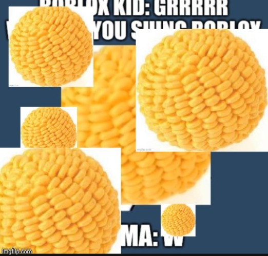 Ultimate cornball for very corny memes | image tagged in ultimate cornball | made w/ Imgflip meme maker