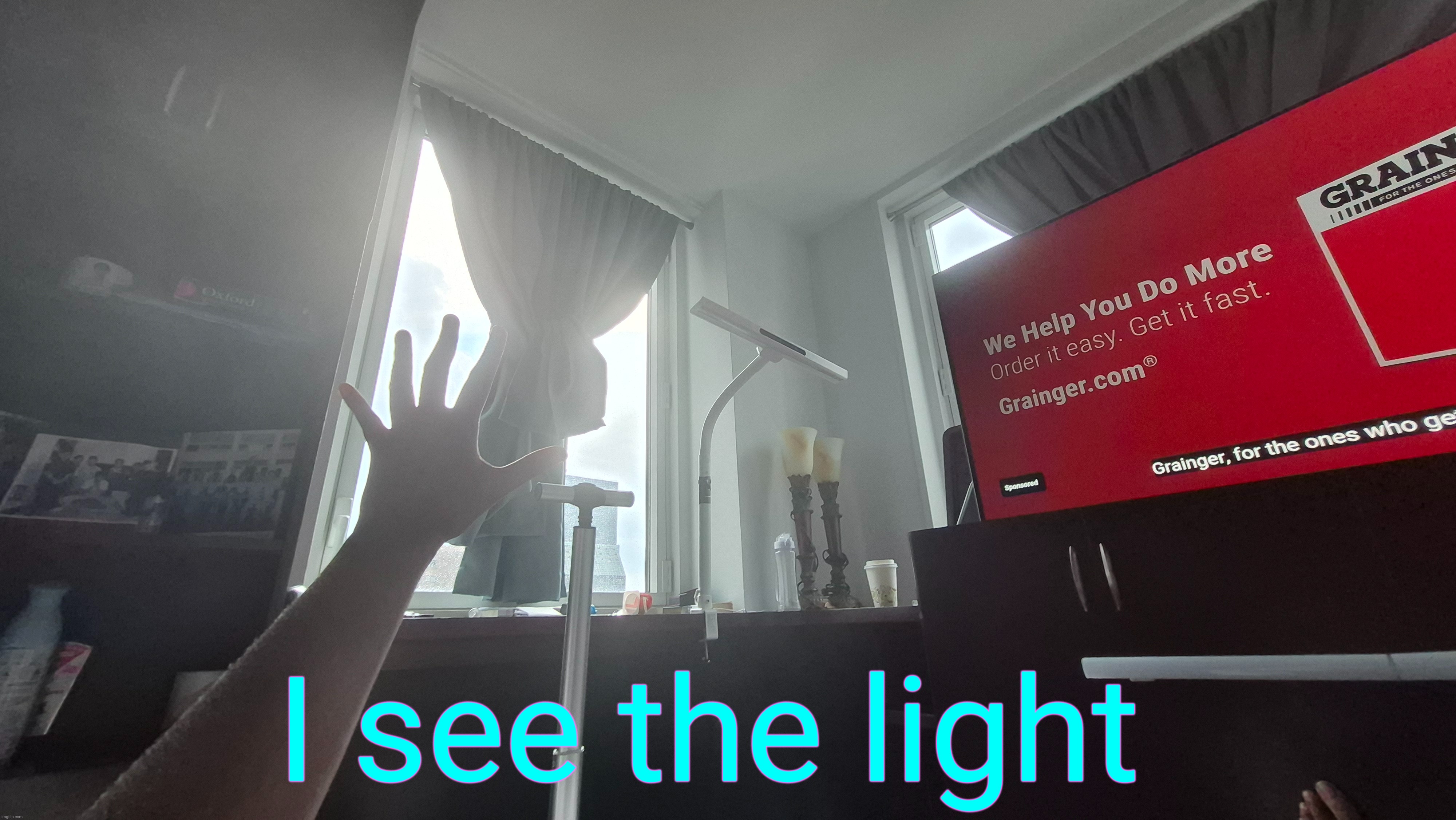 I see the light | made w/ Imgflip meme maker