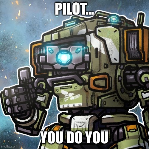 PILOT... YOU DO YOU | made w/ Imgflip meme maker
