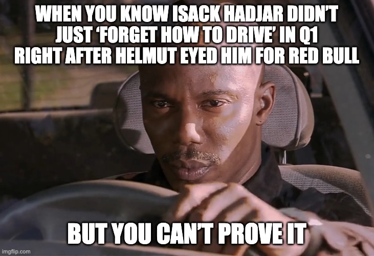 Doakes | WHEN YOU KNOW ISACK HADJAR DIDN’T JUST ‘FORGET HOW TO DRIVE’ IN Q1 RIGHT AFTER HELMUT EYED HIM FOR RED BULL; BUT YOU CAN’T PROVE IT | image tagged in doakes | made w/ Imgflip meme maker