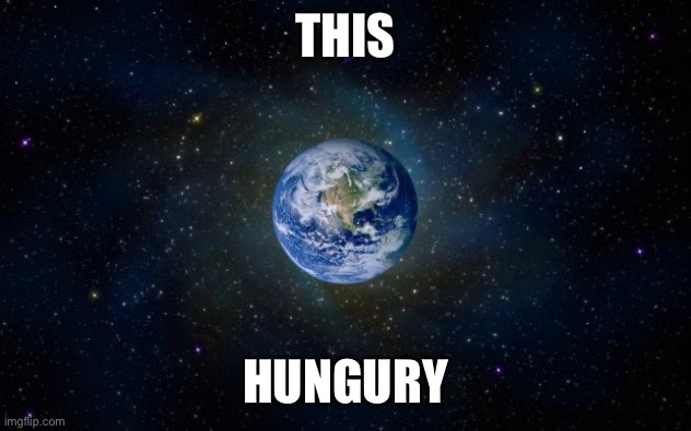 planet earth from space | THIS HUNGARY | image tagged in planet earth from space | made w/ Imgflip meme maker