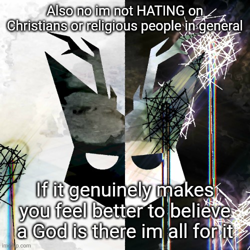 All im saying is most of the stories are contradicting and aren't backed up at all | Also no im not HATING on Christians or religious people in general; If it genuinely makes you feel better to believe a God is there im all for it | image tagged in the mind electric - travis xsdhgif | made w/ Imgflip meme maker