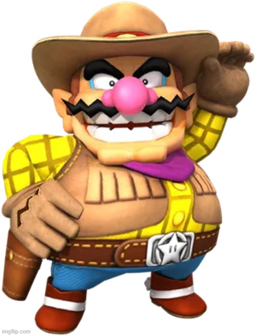 Hiker Wario is now dead. onto the next level. Cowboy Wario | made w/ Imgflip meme maker