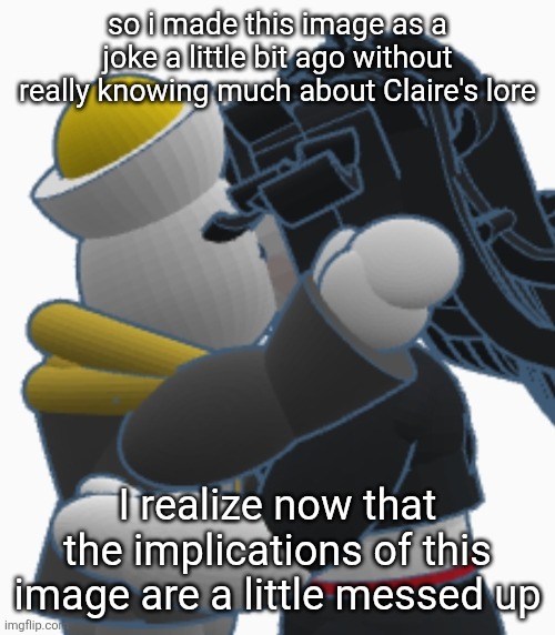 Ofc it's a shitpost and not canon for either character but if you pretend it was... | so i made this image as a joke a little bit ago without really knowing much about Claire's lore; I realize now that the implications of this image are a little messed up | image tagged in egg ratio | made w/ Imgflip meme maker