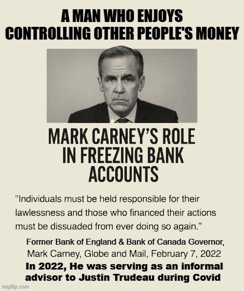 A Supporter of CBDCs with Digital Wallets | A MAN WHO ENJOYS CONTROLLING OTHER PEOPLE'S MONEY; Former Bank of England & Bank of Canada Governor, In 2022, He was serving as an informal advisor to Justin Trudeau during Covid | made w/ Imgflip meme maker