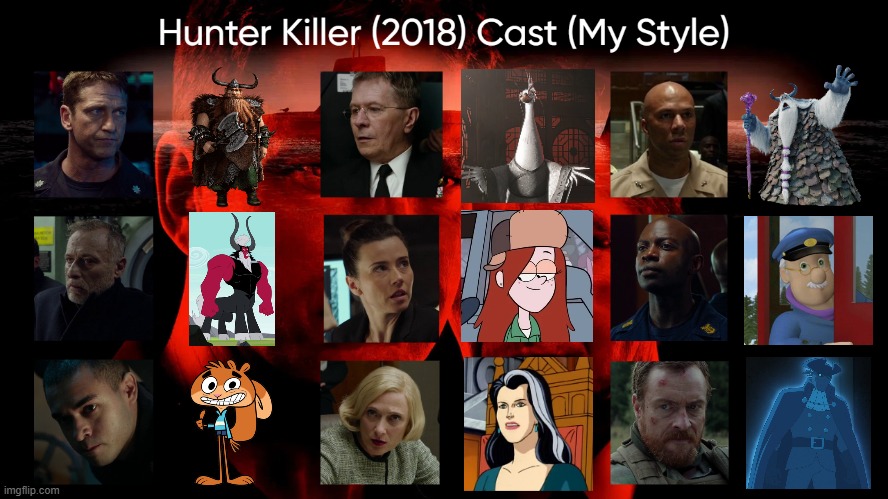 Hunter Killer (2018) Cast (My Style) | image tagged in hunter killer 2018 cast my style,meme,memes,spoof cast,hunter killer,characters | made w/ Imgflip meme maker