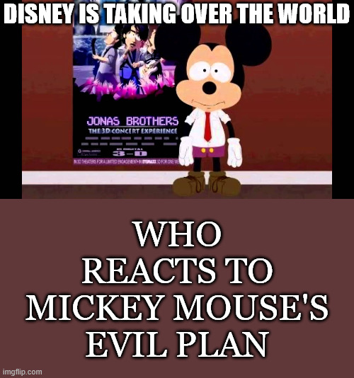 who reacts to mickey mouse's evil plan Blank Meme Template