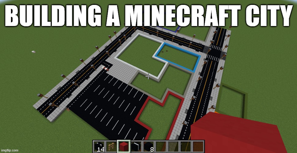 Note: When my minecraft city is finished, I will make a video touring the city, give me some name ideas for the city! | BUILDING A MINECRAFT CITY | made w/ Imgflip meme maker
