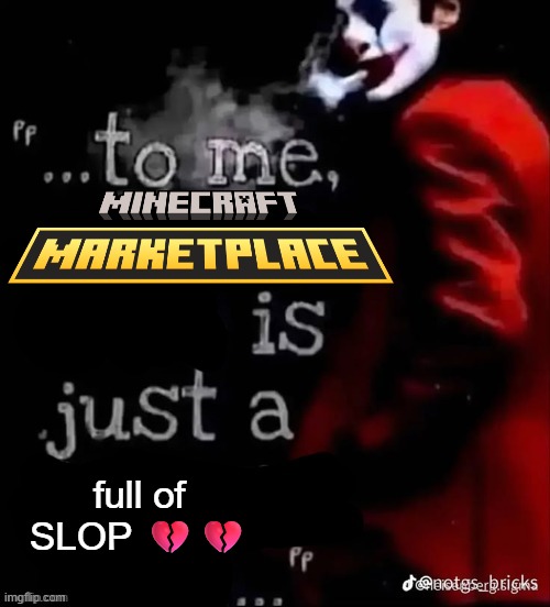 To me X is just a X | full of SLOP 💔💔 | image tagged in to me x is just a x | made w/ Imgflip meme maker
