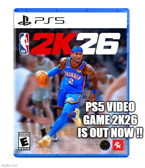 The video game NBA PS26 is out now on PS5 and other formats | PS5 VIDEO GAME 2K26 IS OUT NOW !! | image tagged in gaming,video games,computer games,ps5,xbox,nintendo switch | made w/ Imgflip meme maker