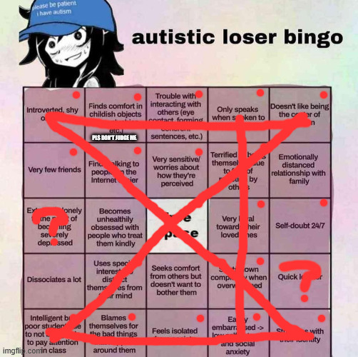 oh god i can't believe i'm doing this | PLS DON'T JUDGE ME | image tagged in autistic loser bingo | made w/ Imgflip meme maker