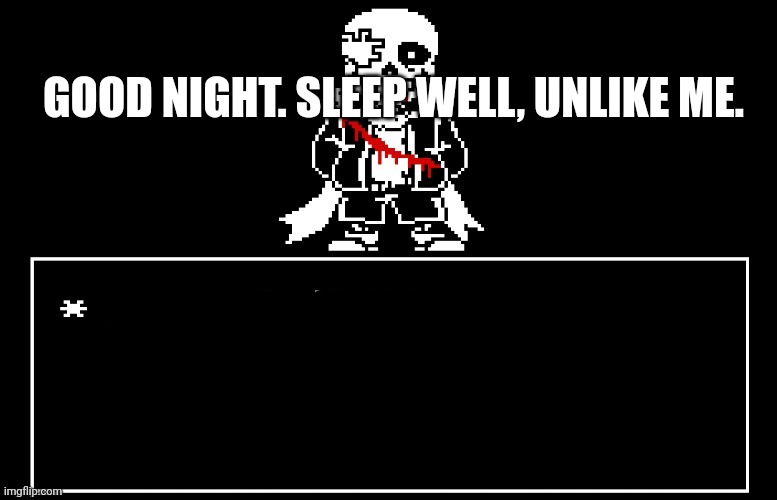 Geno Sans | GOOD NIGHT. SLEEP WELL, UNLIKE ME. | image tagged in geno sans | made w/ Imgflip meme maker