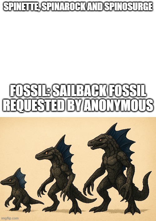 new fakemon | SPINETTE, SPINAROCK AND SPINOSURGE; FOSSIL: SAILBACK FOSSIL
REQUESTED BY ANONYMOUS | image tagged in pokemon,fakemon | made w/ Imgflip meme maker
