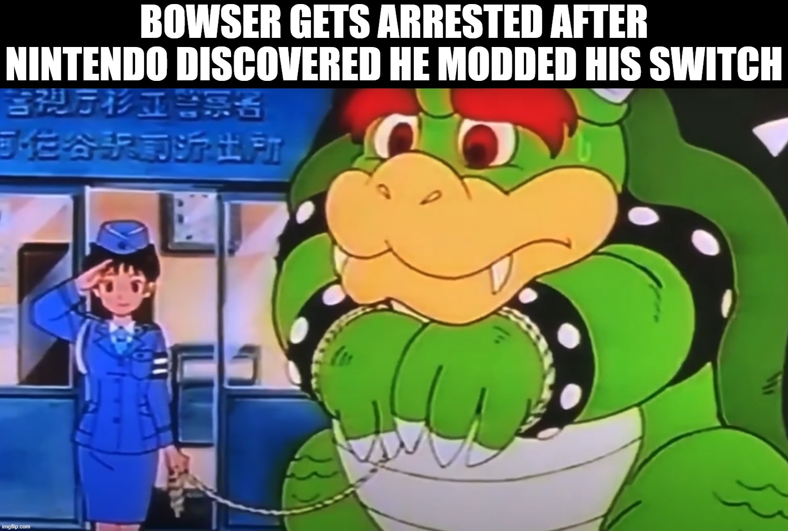 Bowser's ultimate crime | BOWSER GETS ARRESTED AFTER NINTENDO DISCOVERED HE MODDED HIS SWITCH | image tagged in nintendo,bowser,arrested | made w/ Imgflip meme maker