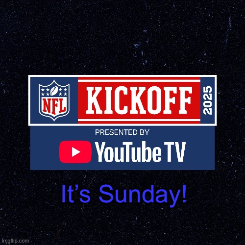 NFL KICKOFF | It’s Sunday! | image tagged in nfl kickoff | made w/ Imgflip meme maker