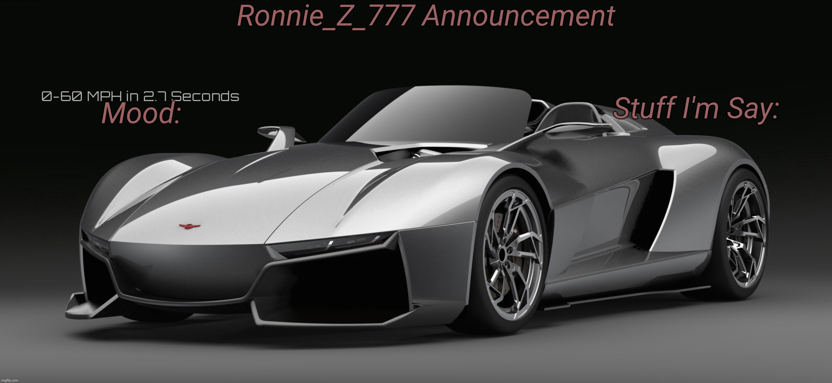 Ronnie_Z_777 Announcement Template | Ronnie_Z_777 Announcement; Stuff I'm Say:; Mood: | image tagged in rezvani beast,announcement,template | made w/ Imgflip meme maker