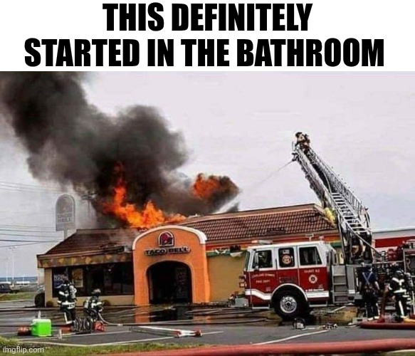 This Definitely Started In The Bathroom | THIS DEFINITELY STARTED IN THE BATHROOM | image tagged in chrisjoines1 | made w/ Imgflip meme maker