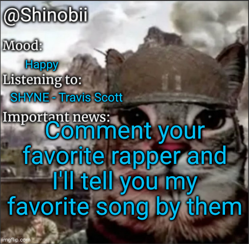nobody knows like I know | Happy; SHYNE - Travis Scott; Comment your favorite rapper and I'll tell you my favorite song by them | image tagged in shinobii announcement temp 1,rappers,music,rap,songs,rate | made w/ Imgflip meme maker