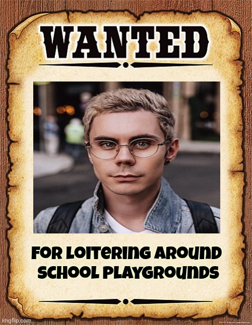 wanted poster | For loitering around 
school playgrounds | image tagged in wanted poster | made w/ Imgflip meme maker