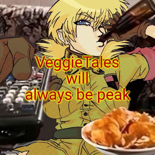 Millie's Seras Victoria Hellsing Ultimate Announcement template | VeggieTales will always be peak | image tagged in millie's seras victoria hellsing ultimate announcement template | made w/ Imgflip meme maker