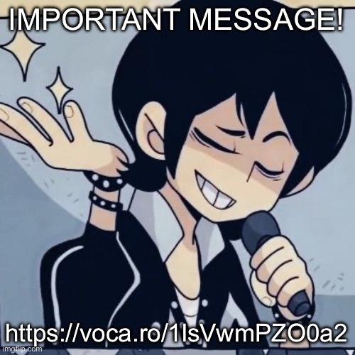 https://voca.ro/1lsVwmPZO0a2 | IMPORTANT MESSAGE! https://voca.ro/1lsVwmPZO0a2 | image tagged in tophamhatkyo just sayin | made w/ Imgflip meme maker