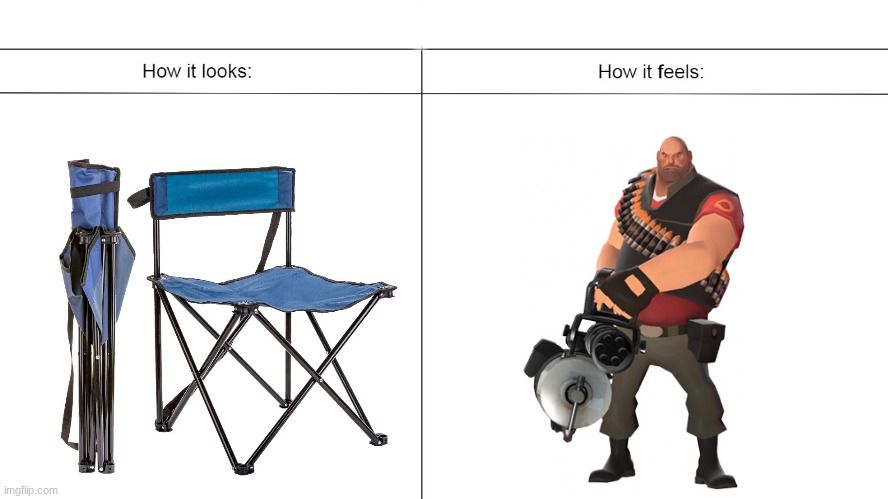 legendary lawn chair | image tagged in how it looks vs how it feels,childhood,nostalgia,chair,tf2 | made w/ Imgflip meme maker
