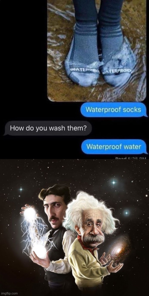 . | image tagged in nikola tesla albert einstein | made w/ Imgflip meme maker