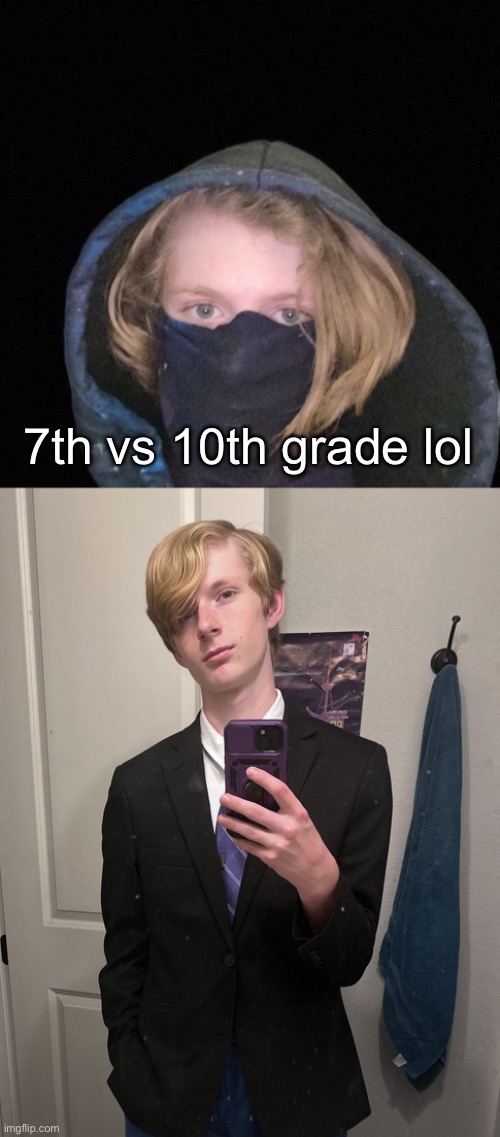 It’ll take a lot of convincing to make me think I wasn’t atrocious 3 years ago | 7th vs 10th grade lol | made w/ Imgflip meme maker