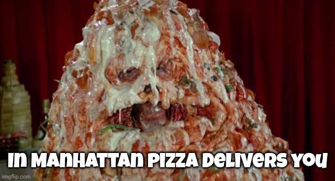 Pizza the Hut | In Manhattan Pizza delivers you | image tagged in pizza the hut | made w/ Imgflip meme maker