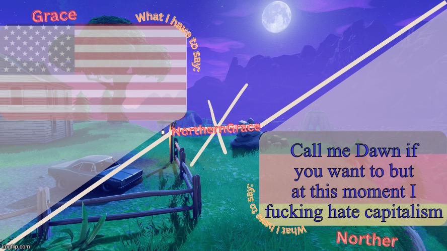 The fuck you mean I have to pay 30€ a month to watch European Football | Call me Dawn if you want to but at this moment I fucking hate capitalism | image tagged in northerngrace temp | made w/ Imgflip meme maker