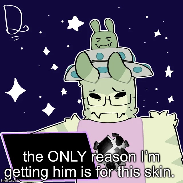 I somehow don’t have 007… yet.. | the ONLY reason I’m getting him is for this skin. | made w/ Imgflip meme maker