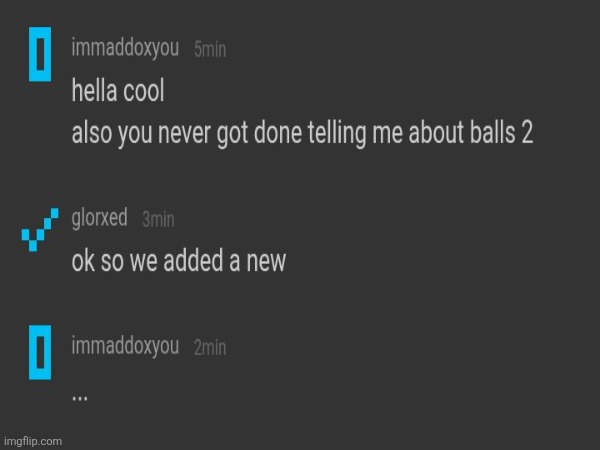 I don't get it (for context balls 2 is a game he's making) | made w/ Imgflip meme maker