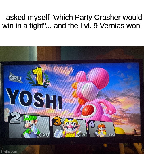 party crashers | I asked myself "which Party Crasher would win in a fight"... and the Lvl. 9 Vernias won. | image tagged in blank white template,party crashers | made w/ Imgflip meme maker