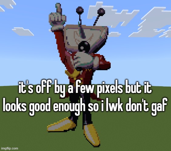 it's off by a few pixels but it looks good enough so i lwk don't gaf | made w/ Imgflip meme maker