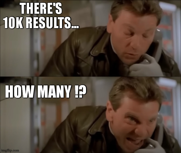 combien | THERE'S 10K RESULTS... HOW MANY !? | image tagged in combien | made w/ Imgflip meme maker