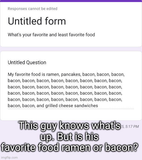 ramen is my favorite food too | This guy knows what's up. But is his favorite food ramen or bacon? | made w/ Imgflip meme maker