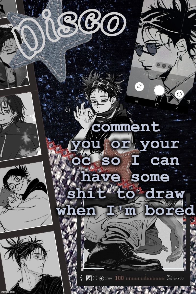 hi | comment you or your oc so I can have some shit to draw when I'm bored | image tagged in disco's choso temp | made w/ Imgflip meme maker