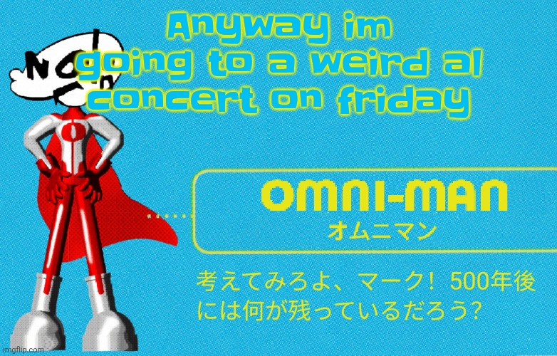 PLEASEPLAYALBUQUERQUEPLEASEPLAYALBUQUERQUEPLEASEPLAYALBUQUERQUEPLEASEPLAYALBUQUERQUEPLEASEPLAYALBUQUERQUEPLEASEPLAYALBUQUERQUEP | Anyway im going to a weird al concert on friday | image tagged in what | made w/ Imgflip meme maker