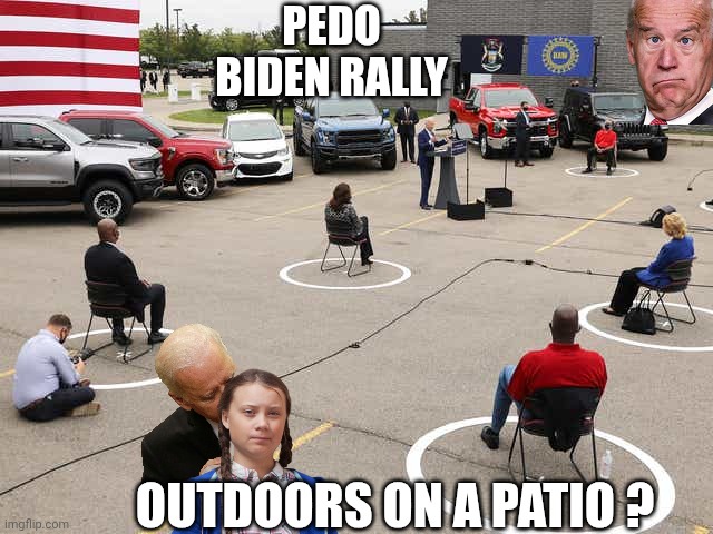 Biden Campaign Rally | PEDO BIDEN RALLY OUTDOORS ON A PATIO ? | image tagged in biden campaign rally | made w/ Imgflip meme maker