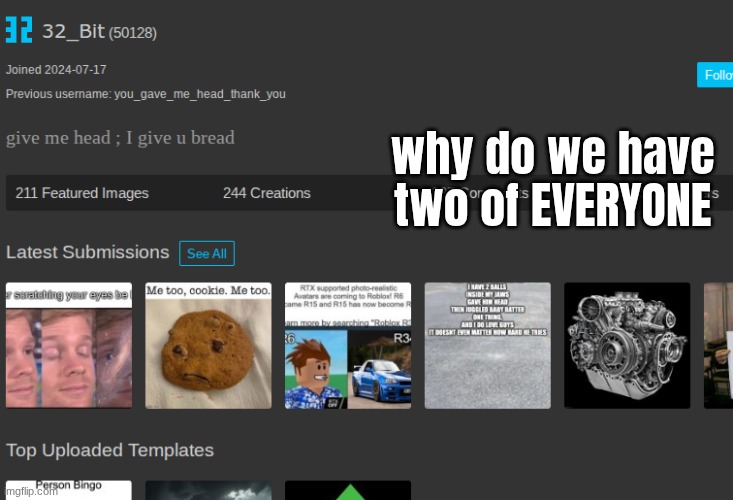 why do we have two of EVERYONE | made w/ Imgflip meme maker