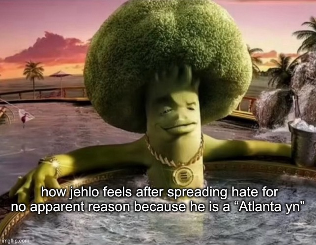 how jehlo feels after spreading hate for no apparent reason because he is a “Atlanta yn” | made w/ Imgflip meme maker